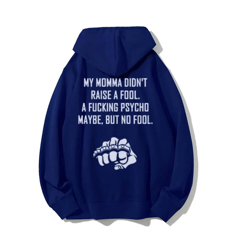 My Momma Don't Raise A Fool Funny Letter Graphic Pullover With Kangaroo Pocket Hoodies