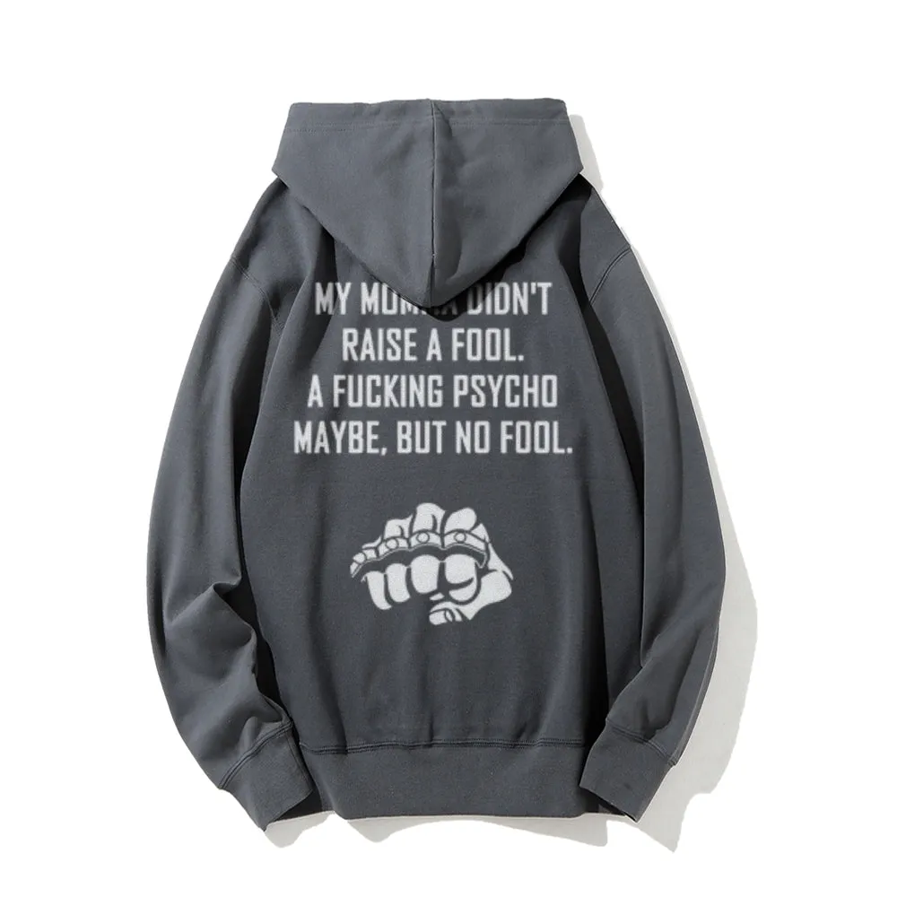 My Momma Don't Raise A Fool Funny Letter Graphic Pullover With Kangaroo Pocket Hoodies