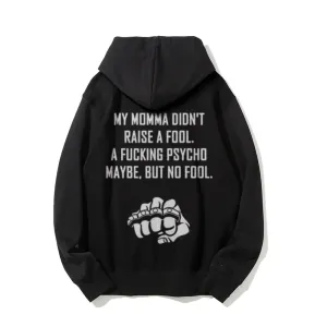 My Momma Don't Raise A Fool Funny Letter Graphic Pullover With Kangaroo Pocket Hoodies